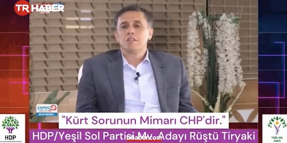 HDP Yüksek Seçim Kurulu Temsilcisi Mehmet Rüştü Tiryaki’den CHP'ye 'Kürt sorunu' çıkışı: Mimarı CHP'dir!