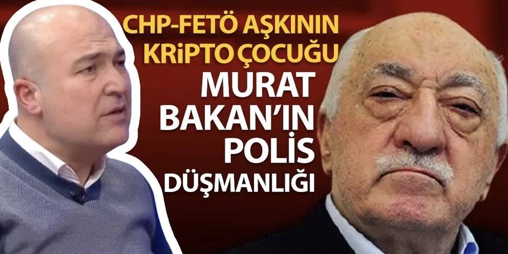 CHP’li Murat Bakan’ın Türk polisi düşmanlığı