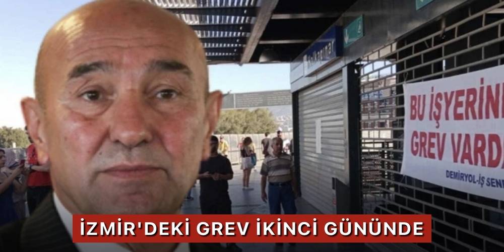 İzmir'deki grev ikinci gününde: Vatandaşlar CHP'li Tunç Soyer'e isyan ediyor!