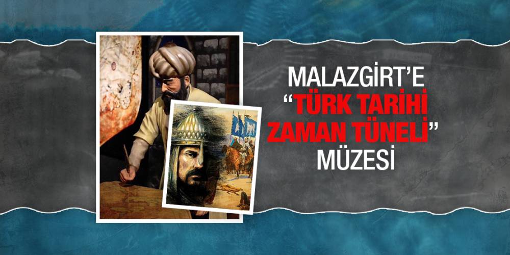 Malazgirt’e “Türk Tarihi Zaman Tüneli” müzesi