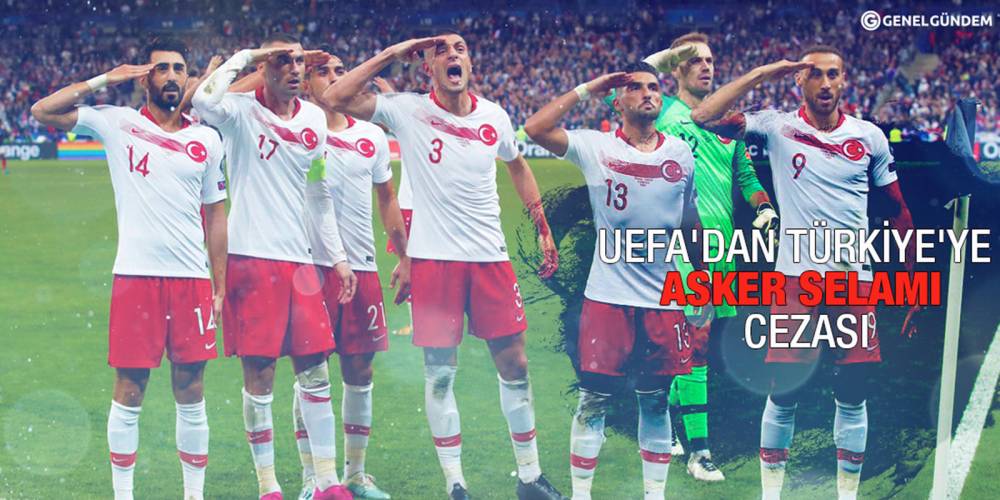 UEFA'dan Türkiye'ye asker selamı cezası