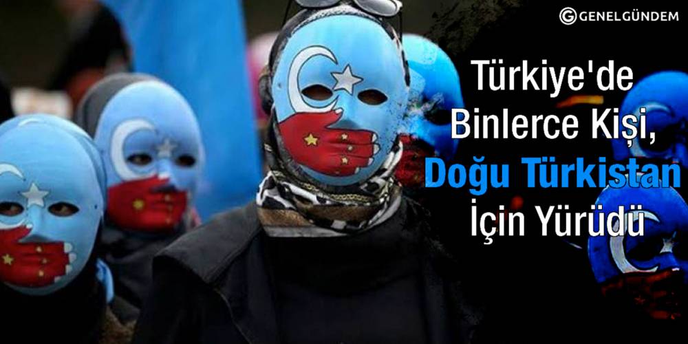 Türkiye'de binlerce kişi, Doğu Türkistan için yürüdü