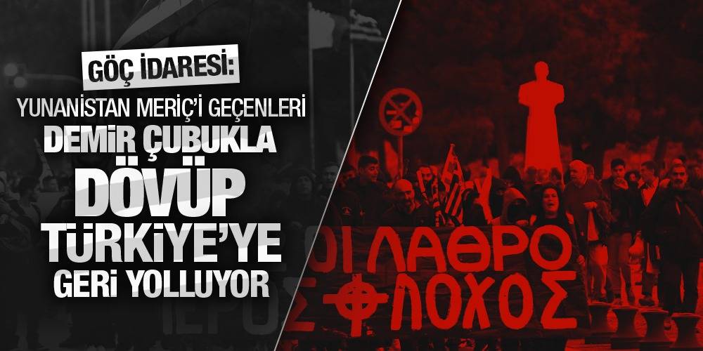 Göç İdaresi: Yunanistan Meriç'i geçenleri demir çubukla dövüp Türkiye'ye geri yolluyor