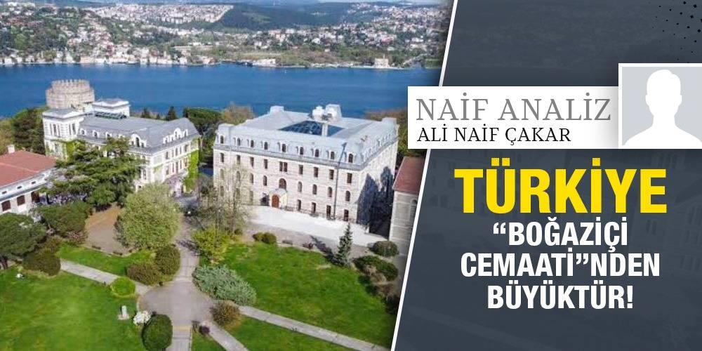 Naif Analiz - Ali Naif Çakar | Türkiye  “Boğaziçi Cemaati”nden Büyüktür!