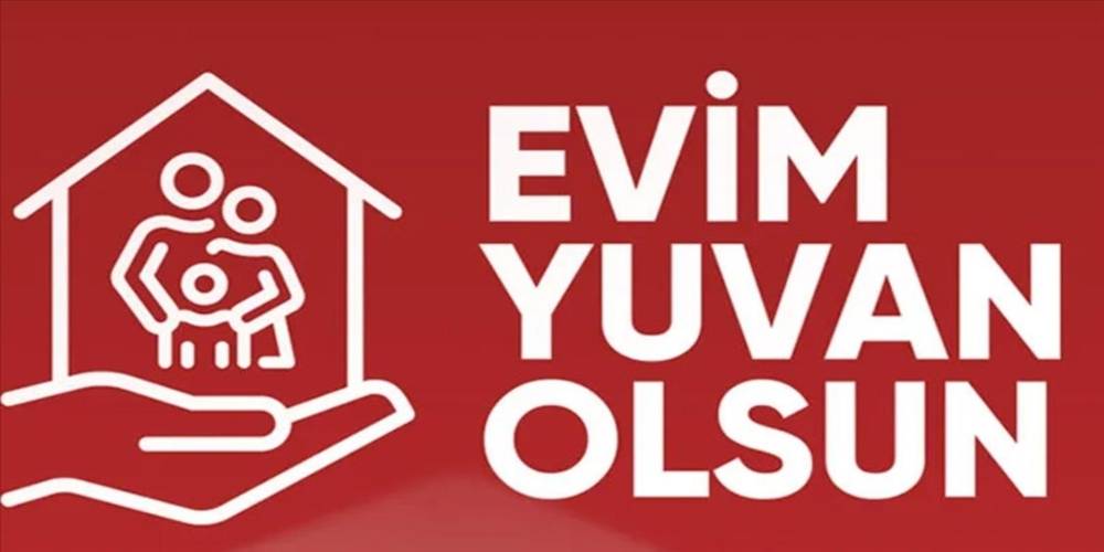 'Evim Yuvan Olsun' kampanyasının detayları belli oldu