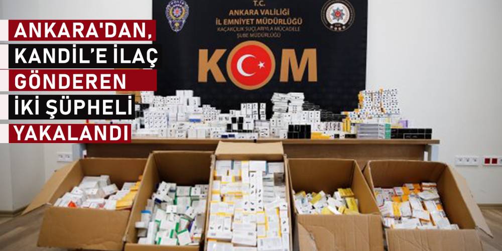 Ankara'dan, Kandil’e ilaç gönderen iki şüpheli yakalandı