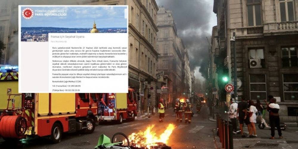 Türkiye'nin Paris Büyükelçiliği yangın yerine dönen Fransa için seyahat uyarısı yaptı: Şiddet eylemlerine karşı teyakkuzda olun