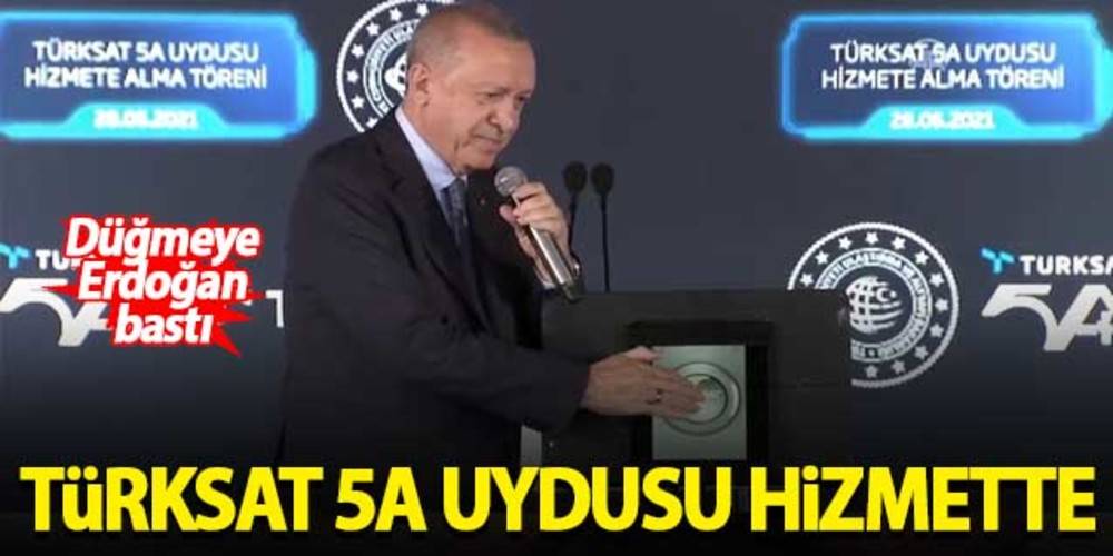 Türksat 5A uydusu hizmette… Cumhurbaşkanı Erdoğan butona bastı
