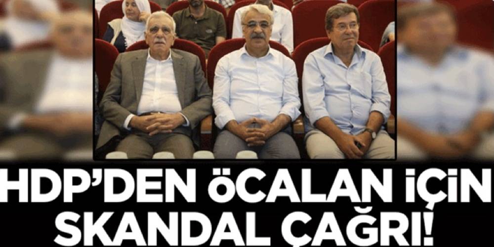 HDP'den skandal terörist elebaşı Öcalan çağrısı!..