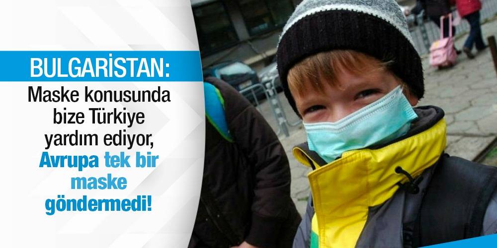 Bulgaristan: Maske konusunda bize Türkiye yardım ediyor, Avrupa tek bir maske göndermedi