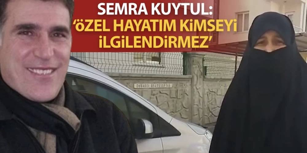 PKK’lı ismin evinde kalan Semra Kuytul özel hayatının ifşa edildiğini söyledi