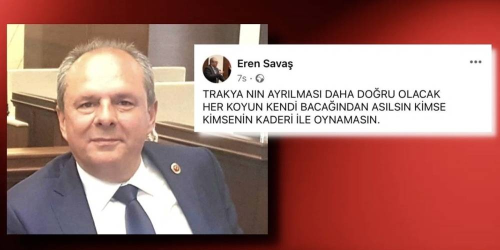 CHP'li Büyükçekmece Meclis Üyesi Eren Savaş'tan skandal paylaşımlar: Trakya'yı Türkiye'den ayıralım!