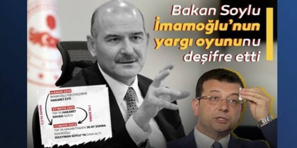 İçişleri Bakanı Soylu CHP'li Ekrem İmamoğlu'nun hukuk cambazlığını deşifre etti