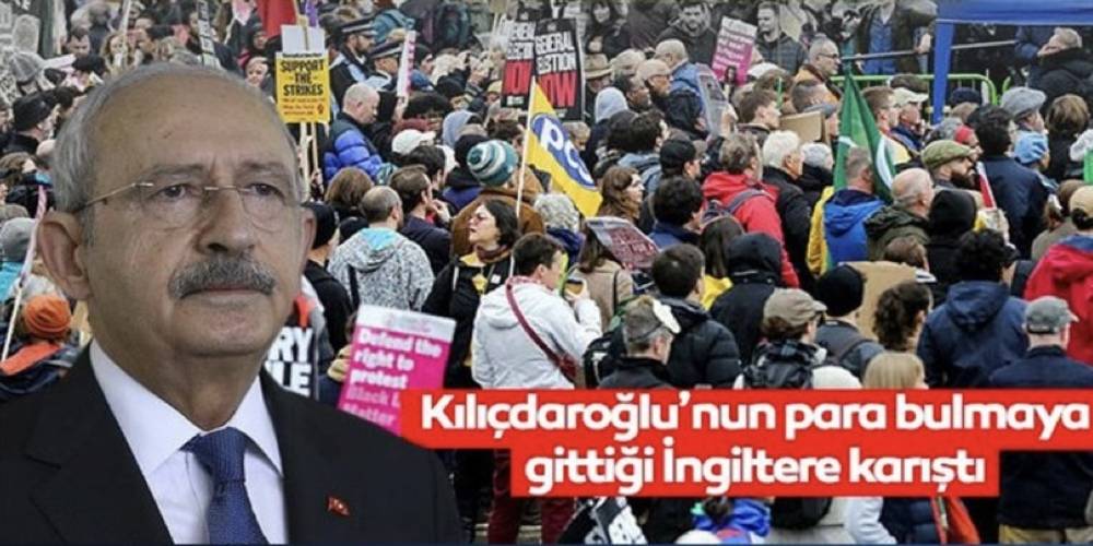 Kemal Kılıçdaroğlu'nun para bulmaya gittiği İngiltere karıştı! Hayat pahalılığına isyan...